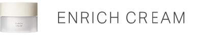 ENRICH CREAM